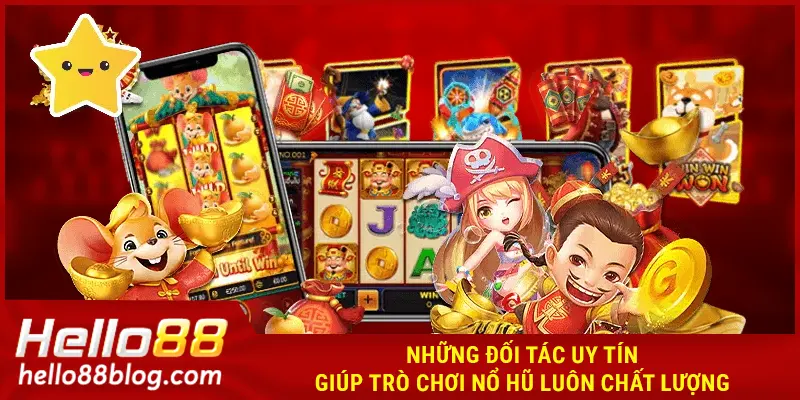 Những đối tác uy tín giúp trò chơi nổ hũ HELLO88 luôn chất lượng 