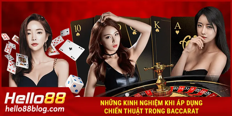 Những kinh nghiệm khi áp dụng chiến thuật trong baccarat