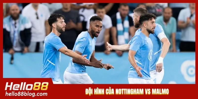 Đội hình của Nottingham vs Malmo