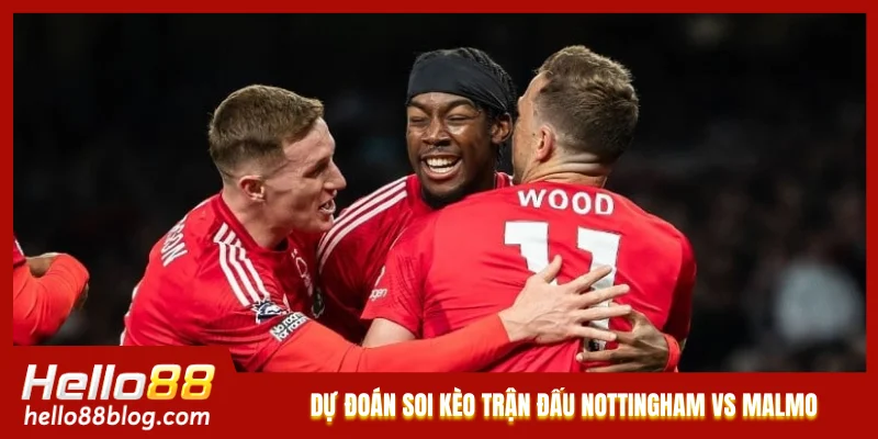 Dự đoán soi kèo trận đấu Nottingham vs Malmo