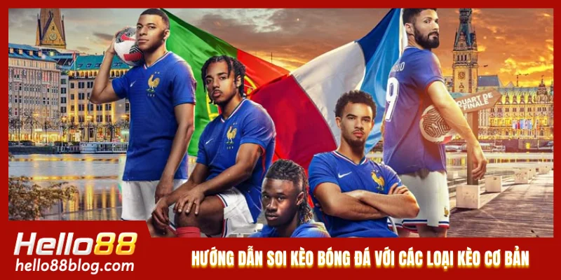 Hello88 hướng dẫn soi kèo bóng đá với các loại kèo cơ bản