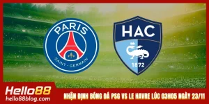 Nhận Định Bóng Đá PSG Vs Le Havre Lúc 03h05 Ngày 23/11