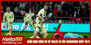 Nhận Định Trận Đấu Giữa Xứ Wales Vs Bắc Macedonia Ngày 19/11