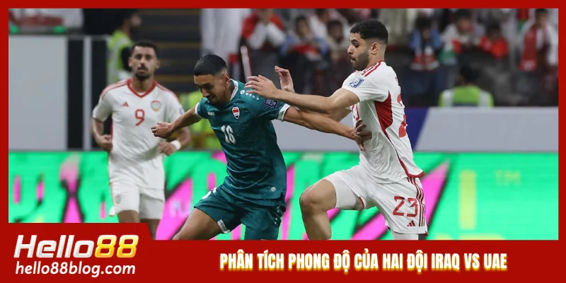 Phân tích phong độ của hai đội Iraq vs UAE