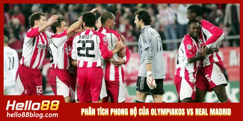 Phân tích phong độ của hai đội Olympiakos vs Real Madrid