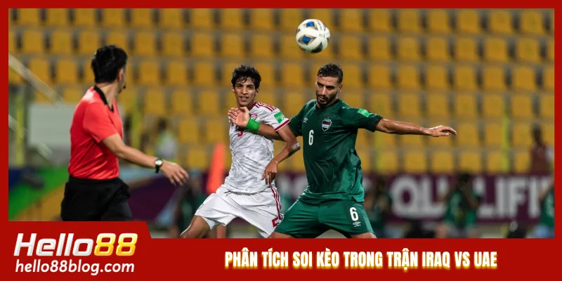 Phân tích soi kèo trong trận Iraq vs UAE