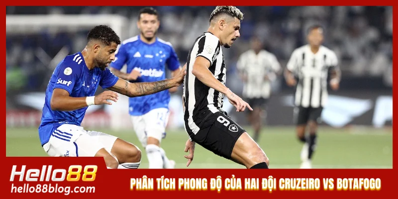 Phân tích phong độ của hai đội Cruzeiro vs Botafogo
