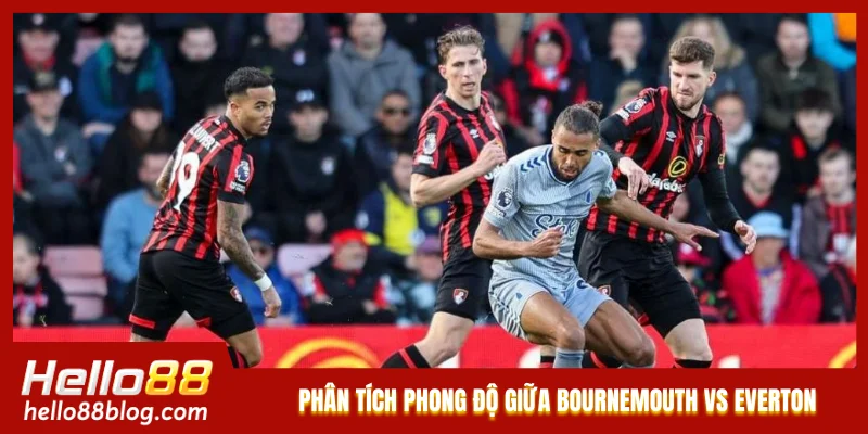 Phân tích phong độ giữa Bournemouth vs Everton