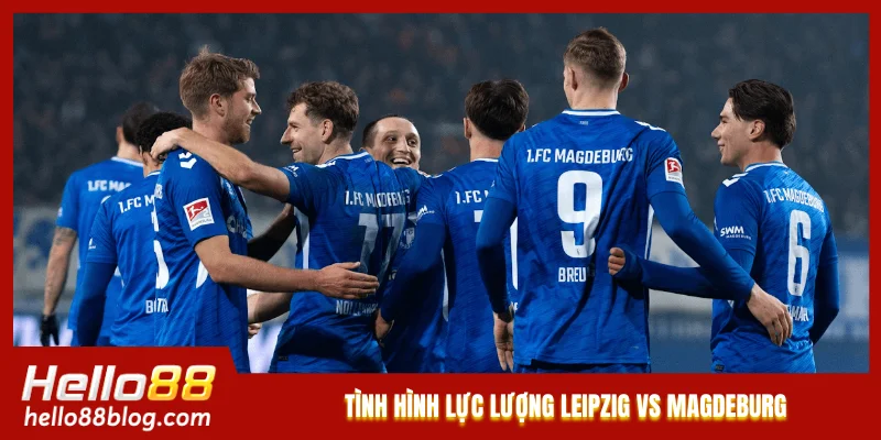 Tình hình lực lượng Leipzig vs Magdeburg